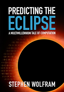 Stephen Wolfram - Predicting the Eclipse: A Multimillennium Tale of Computation