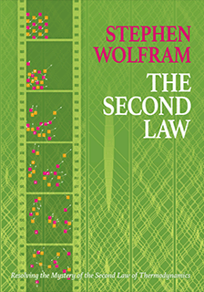 Stephen Wolfram - The Second Law: Resolving the Mystery of the Second Law of Thermodynamics
